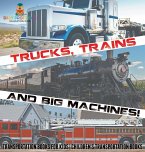 Trucks, Trains and Big Machines! Transportation Books for Kids   Children's Transportation Books