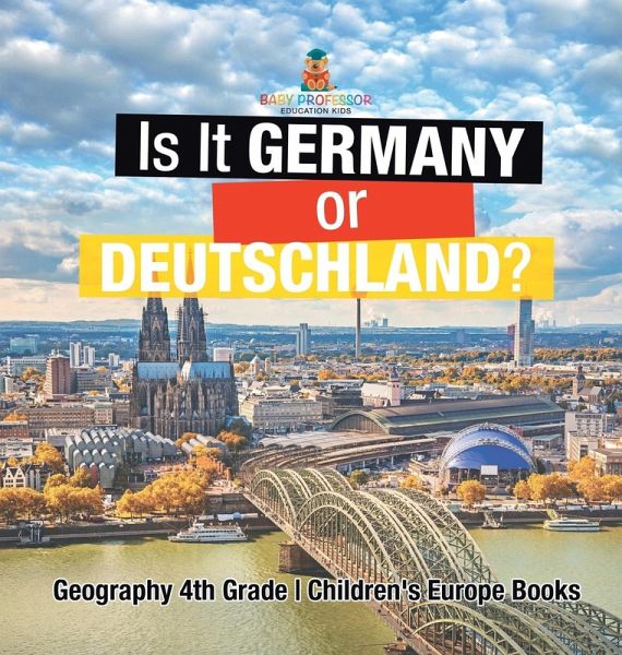 Is It Germany or Deutschland? Geography 4th Grade Children's Europe Books Is It Germany or Deutschland? Geography 4th Grade Children's Europe Books