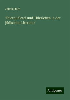 Thierquälerei und Thierleben in der jüdischen Literatur - Stern, Jakob