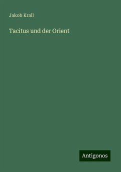 Tacitus und der Orient - Krall, Jakob