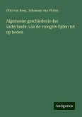 Algemeene geschiedenis des vaderlands: van de vroegste tijden tot op heden