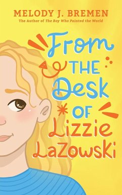 From the Desk of Lizzie Lazowski - Bremen, Melody J.