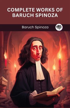 Complete Works of Baruch Spinoza (Grapevine edition) - Spinoza, Baruch