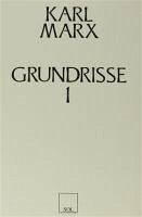 Grundrisse 1 - Ekonomi Politigin Elestirisinin Temelleri 1. Kitap - Marx, Karl