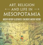 Art, Religion and Life in Mesopotamia - Ancient History Illustrated   Children's Ancient History