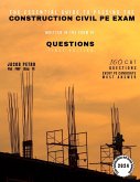 The Essential Guide to Passing the Construction Civil PE Exam Written in the Form of Questions The Essential Guide to Passing the Construction Civil PE Exam Written in the Form of Questions