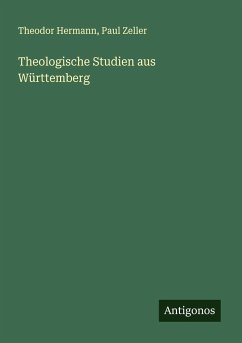 Theologische Studien aus Württemberg - Hermann, Theodor; Zeller, Paul