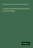 A course of elementary instruction in practical biology