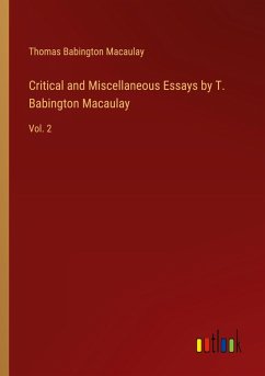 Critical and Miscellaneous Essays by T. Babington Macaulay - Macaulay, Thomas Babington