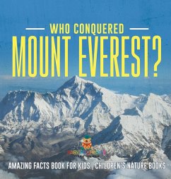 Cover Who Conquered Mount Everest? Amazing Facts Book for Kids Children's Nature Books