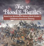 The 10 Bloody Battles - American Revolution History Book Grade 5   Children's American History The 10 Bloody Battles - American Revolution History Book Grade 5   Children's American History