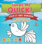 Solve Me Quick! Color by Math Workbook - Math Grade 1   Children's Math Books