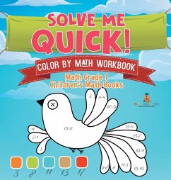 Solve Me Quick! Color by Math Workbook - Math Grade 1   Children's Math Books - Baby