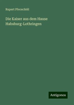 Die Kaiser aus dem Hause Habsburg-Lothringen - P¿ececht¿l, Rupert