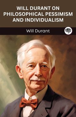 Will Durant on Philosophical Pessimism and Individualism (Grapevine edition) - Durant, Will