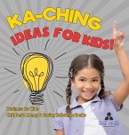 Ka-Ching Ideas for Kids!   Business for Kids   Children's Money & Saving Reference Books