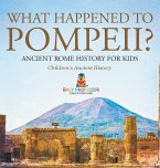 What Happened to Pompeii? Ancient Rome History for Kids   Children's Ancient History