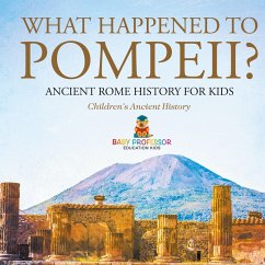 Cover What Happened to Pompeii? Ancient Rome History for Kids   Children's Ancient History