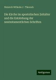 Die Kirche im apostolischen Zeitalter und die Entstehung der neutestamentlichen Schriften