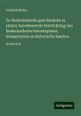 De Nederlandsche geschiedenis in platen: beredeneerde beschrijving van Nederlandsche historieplaten, zinneprenten en historische kaarten