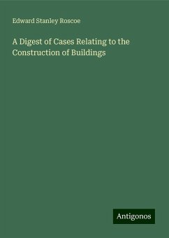 A Digest of Cases Relating to the Construction of Buildings - Roscoe, Edward Stanley