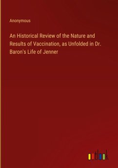 Cover An Historical Review of the Nature and Results of Vaccination, as Unfolded in Dr. Baron's Life of Jenner