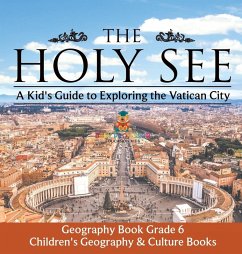 The Holy See   A Kid's Guide to Exploring the Vatican City - Geography Book Grade 6   Children's Geography & Culture Books - Baby