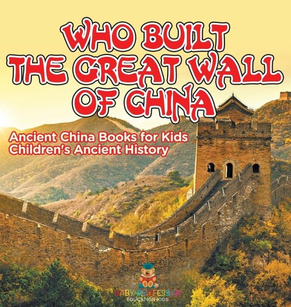 Who Built The Great Wall of China? Ancient China Books for Kids   Children's Ancient History