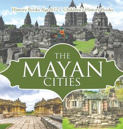 Cover The Mayan Cities - History Books Age 9-12   Children's History Books