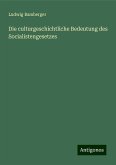 Die culturgeschichtliche Bedeutung des Socialistengesetzes