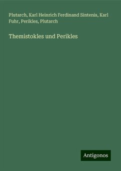 Themistokles und Perikles - Plutarch; Sintenis, Karl Heinrich Ferdinand; Fuhr, Karl; Perikles