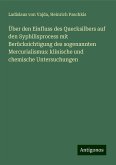 Über den Einfluss des Quecksilbers auf den Syphilisprocess mit Berücksichtigung des sogenannten Mercurialismus: klinische und chemische Untersuchungen