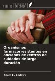 Organismos farmacorresistentes en ancianos de centros de cuidados de larga duración Organismos farmacorresistentes en ancianos de centros de cuidados de larga duración