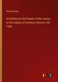 An Address to the People of New Jersey, on the Subject of Common Schools, Feb. 1838