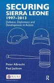 Securing Sierra Leone, 1997-2013