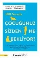 300 Soruda Cocugunuz Sizden Ne Bekliyor - Yazgan, Yanki; Yazgan, Sule; Tugce Poyraz Findik, Onur