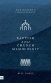 Baptism and Church Membership Baptism and Church Membership