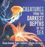 Creatures from the Darkest Depths of the Sea - Ocean Animals Book   Children's Marine Life Books