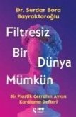 Filtresiz Bir Dünya Mümkün