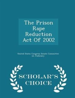 The Prison Rape Reduction Act of 2002 - Scholar's Choice Edition