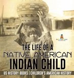 The Life of a Native American Indian Child - US History Books   Children's American History