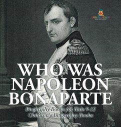 Who Was Napoleon Bonaparte - Biography Books for Kids 9-12   Children's Biography Books - Baby