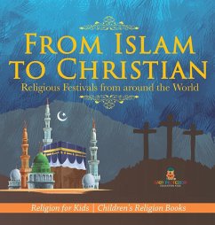 Cover From Islam to Christian - Religious Festivals from around the World - Religion for Kids Children's Religion Books