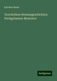 Verschollene Herzensgeschichten: Nachgelassene Memoiren