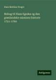 Bidrag til Hans Egedes og den grønlandske missions historie 1721-1760