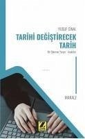 Tarihi Degistirecek Tarih;Bir Dönem Yorum - Analizler - Cinal, Yusuf