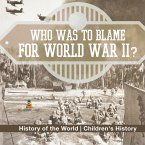 Who Was to Blame for World War II? History of the World   Children's History