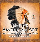 Native American Art - Art History Books for Kids   Children's Art Books
