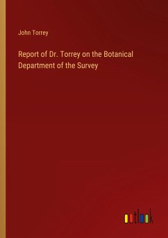 Report of Dr. Torrey on the Botanical Department of the Survey - Torrey, John