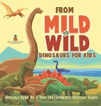 From Mild to Wild, Dinosaurs for Kids - Dinosaur Book for 6-Year-Old   Children's Dinosaur Books